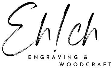 Eh!ch Engraving & Woodcraft